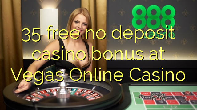 35 free no deposit casino bonus at Vegas Online Casino