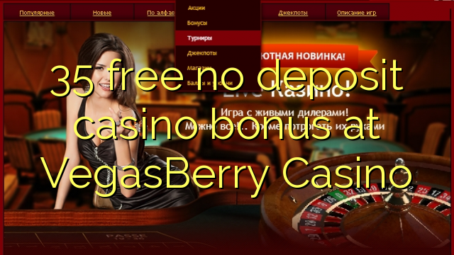 35 ókeypis innborgun spilavítisbónus á VegasBerry Casino