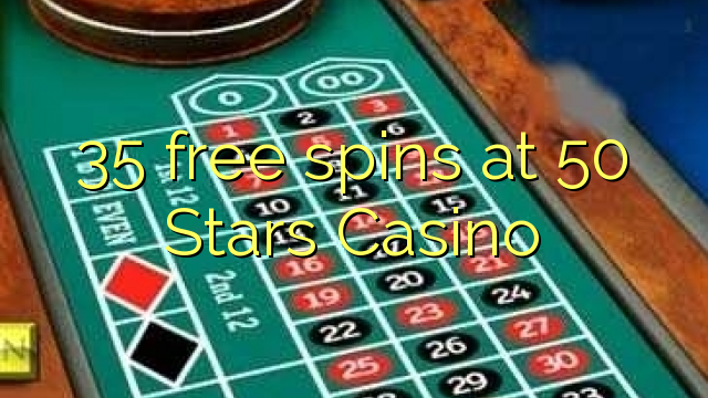 35 free spins at 50 Stars Casino