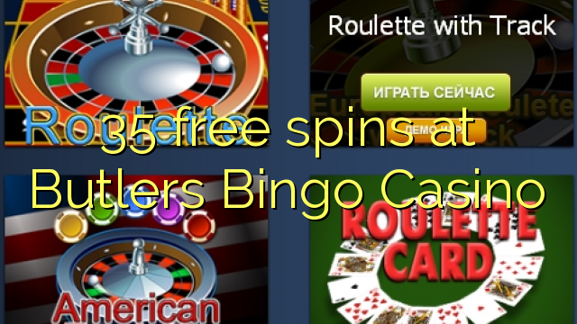 35 free spins at Butlers Bingo Casino