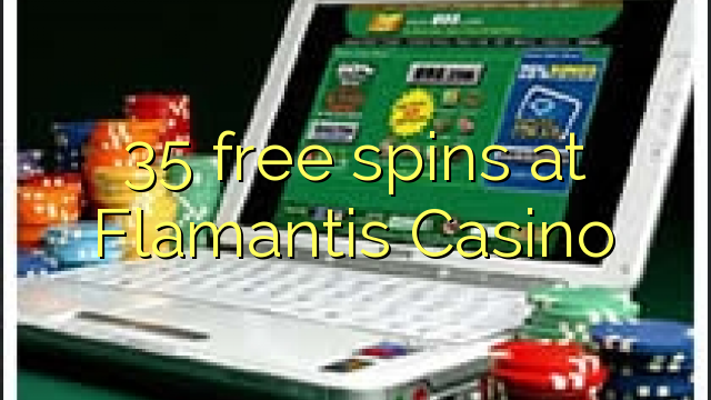 35 free spins at Flamantis Casino