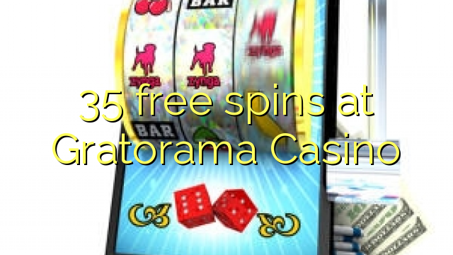 35 ຟລີສະປິນທີ່ Gratorama Casino