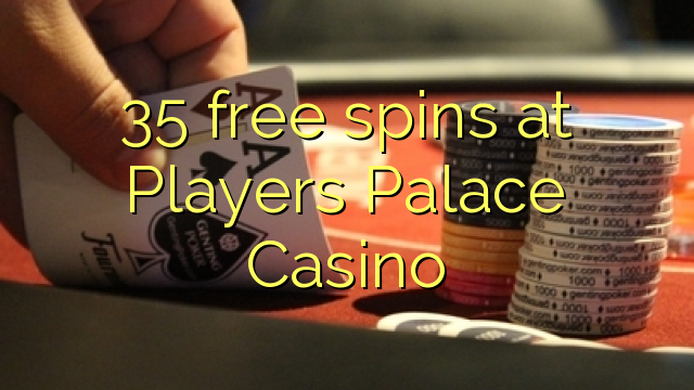 35 free spins at Players Palace Casino