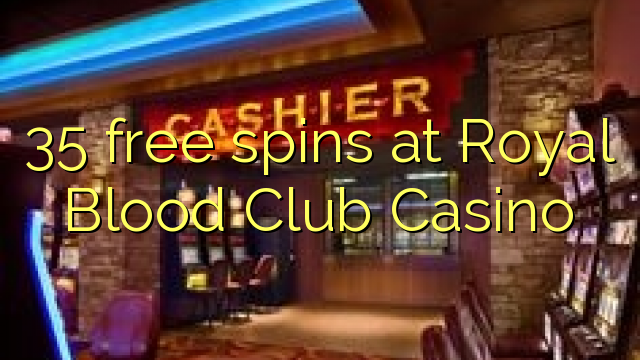 35 free spins at Royal Blood Club Casino
