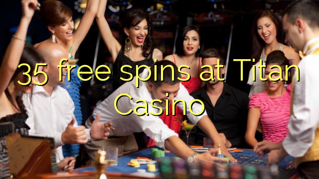 35 free spins at Titan Casino