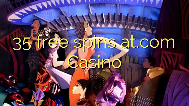 35 free spins at.com Casino