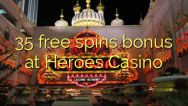 35 free spins bonus at Heroes Casino