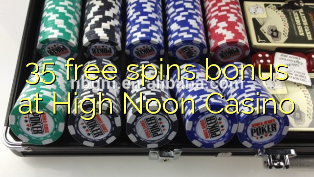 35 free spins bonus at High Noon Casino