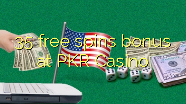 35 free spins bonus at PKR Casino