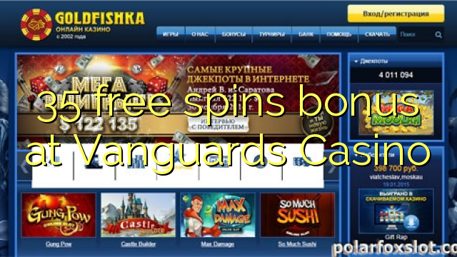 35 free spins bonus at Vanguards Casino