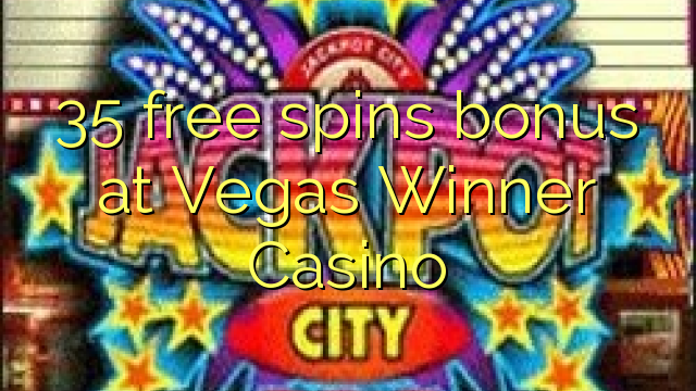 35 besplatno okreće bonus u Vegas Winner Casinou