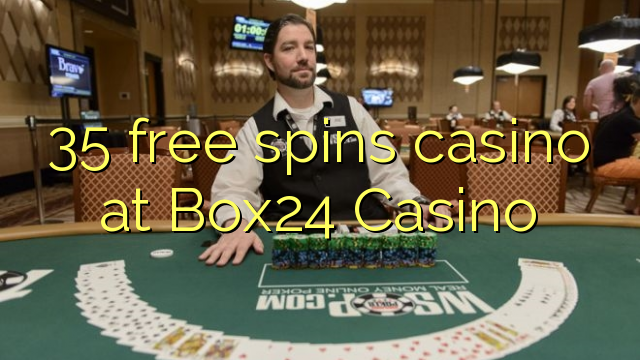 35 ຟຣີຫມຸນ casino ຢູ່ Box24 Casino