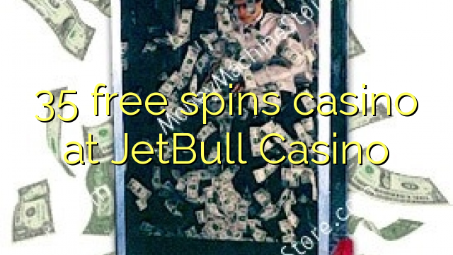 35 gratis spins casino på JetBull Casino