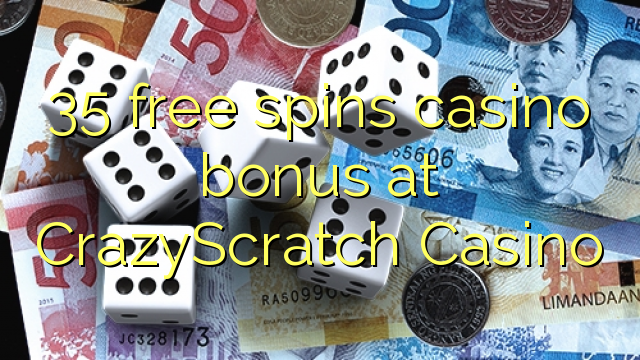 35 free spins casino bonus at CrazyScratch Casino