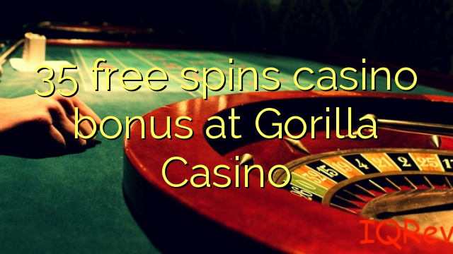 35 brezplačen casino bonus na Casino Gorilla