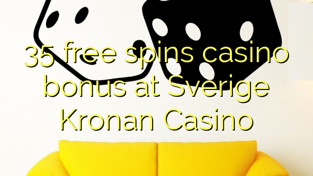 35 free spins casino bonus at Sverige Kronan Casino