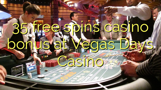 35 free spins casino bonus at Vegas Days Casino