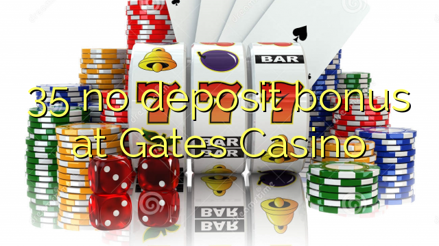 35 no deposit bonus at Gates Casino