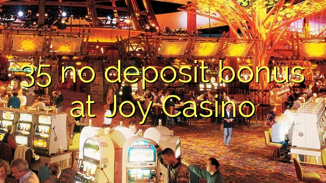 35 bez depozitnog bonusa u Joy Casino-u