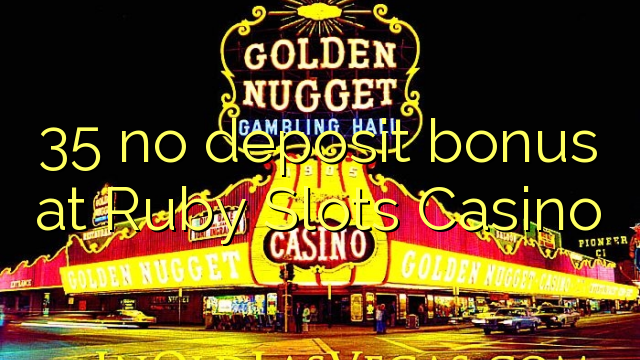 35 no deposit bonus at Ruby Slots Casino