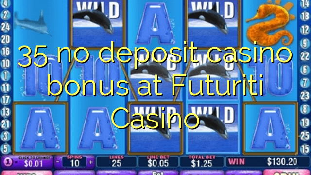 35 nav noguldījums kazino bonuss Futuriti Casino