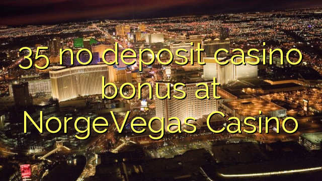 35 no deposit casino bonus at NorgeVegas Casino