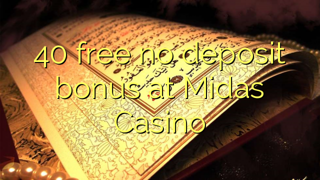 40 free no deposit bonus at Midas Casino