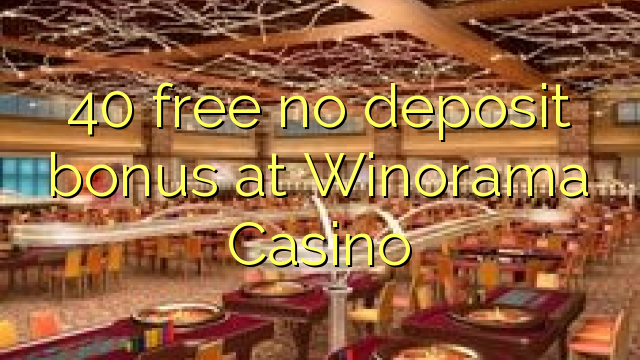 40 gratis no deposit bonus bij Winorama Casino