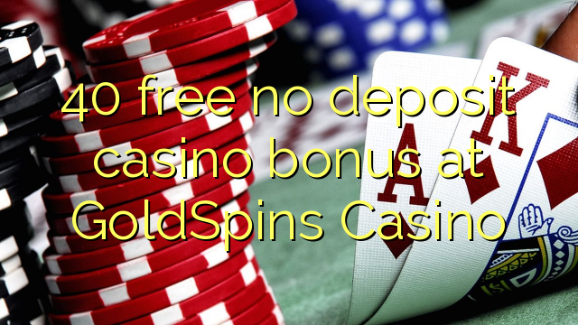 GoldSpinsカジノでデポジットのカジノのボーナスを解放しない40