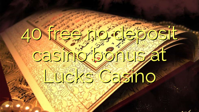 40 bez kazinskog bonusa u kazinu Lucks