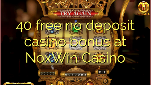 40免费在NoxWin Casino免费存入赌场奖金
