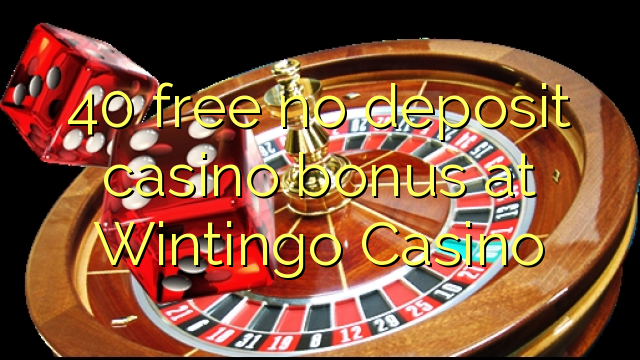 40 ฟรีไม่มีเงินฝากโบนัสคาสิโนที่ Wintingo Casino