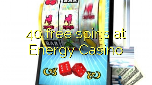 40 free spins at Energy Casino