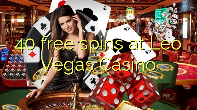 40 free spins at Leo Vegas Casino