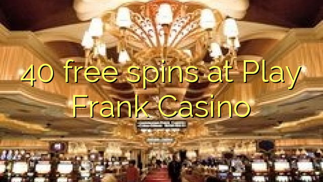 40 free spins at Play Frank Casino