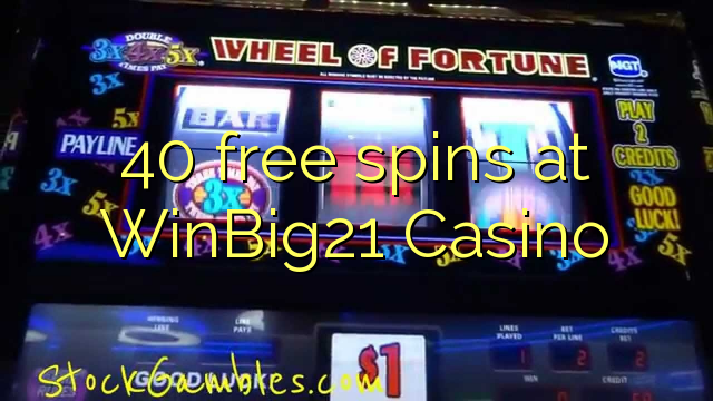 40 ฟรีสปินที่ WinBig21 Casino