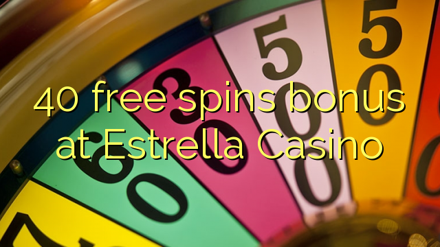 40 Free Spins Bonus bei Estrella Casino