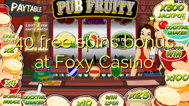 40 free spins bonus at Foxy Casino