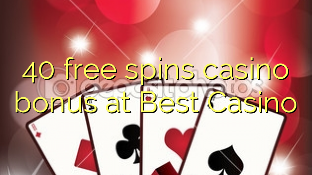 40 free spins casino bonus at Best Casino