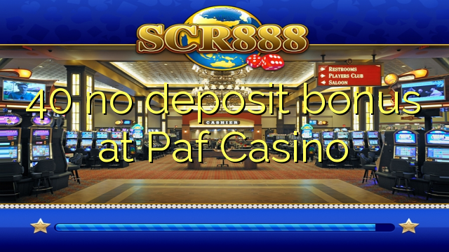 40 no deposit bonus at Paf Casino