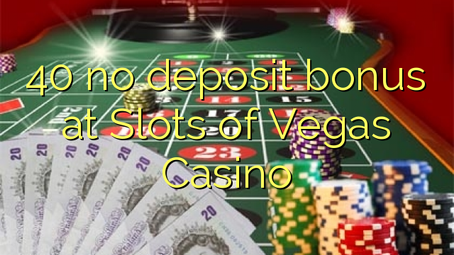 40 no deposit bonus at Slots of Vegas Casino