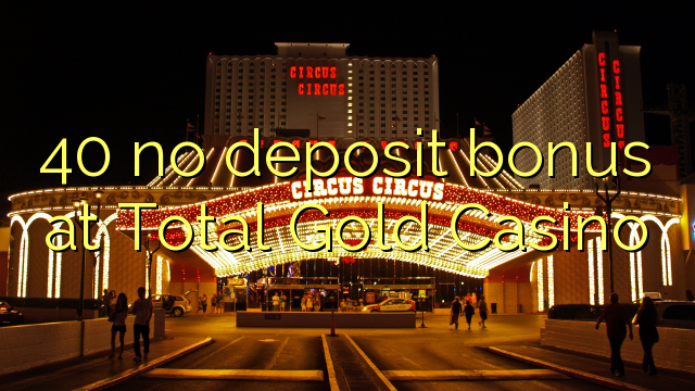 40 no deposit bonus at Total Gold Casino