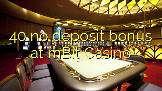 40 no deposit bonus at mBit Casino