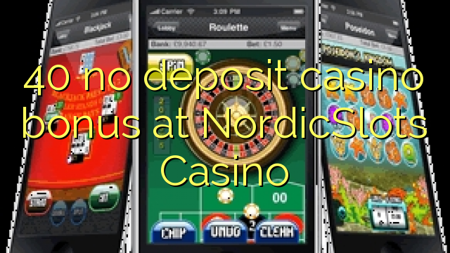40 NordicSlots Casino hech depozit kazino bonus