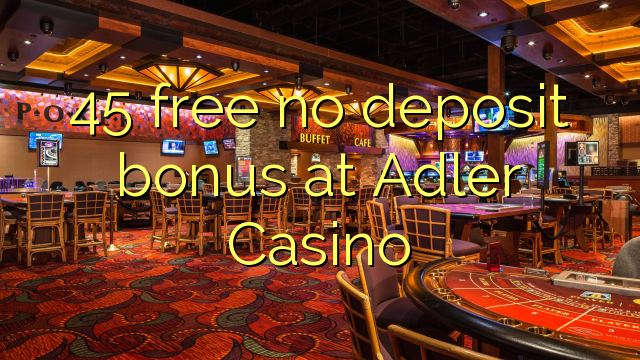45 lirë asnjë bonus depozitave në Adler Casino