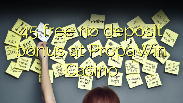 45 free no deposit bonus at PropaWin Casino