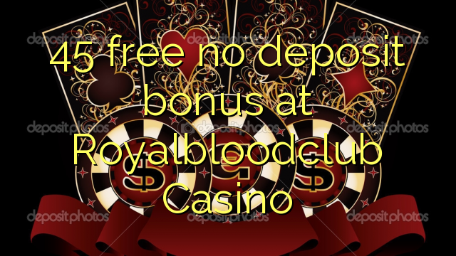 RoyalBoodclub Casino ਵਿੱਚ 45 ਮੁਫ਼ਤ ਨਾ ਜਮ੍ਹਾਂ ਹੋਏ ਬੋਨਸ
