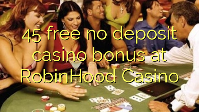 45 mwaulere palibe bonasi gawo kasino pa RobinHood Casino