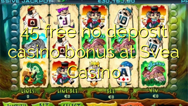 45 free no deposit casino bonus at Svea Casino