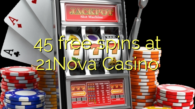 45 free spins at 21Nova Casino